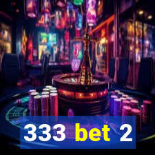 333 bet 2